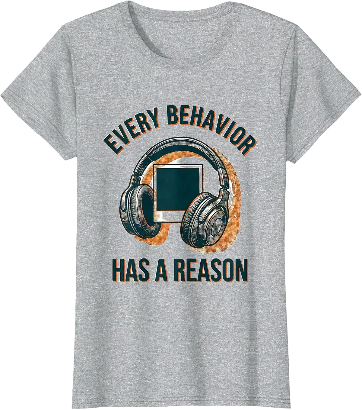 Every Behavior Has A Reason Special Education Teacher Autism T-Shirt - Heather Grey