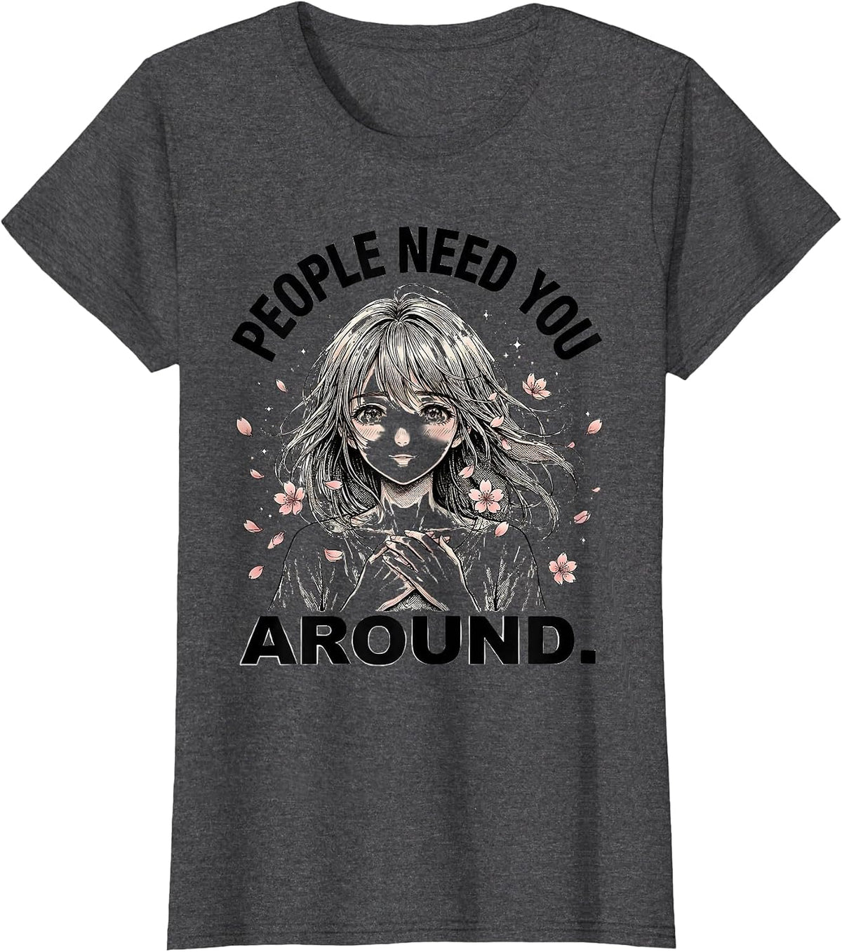 Women's People Need You Around Uplifting Message Design T-Shirt - Dark Heather Grey