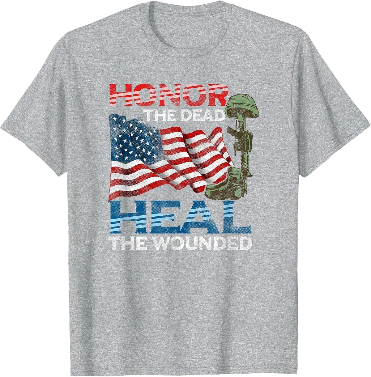 Patriotic Honor the Dead Heal the Wounded Warrior American T-Shirt - Heather Grey