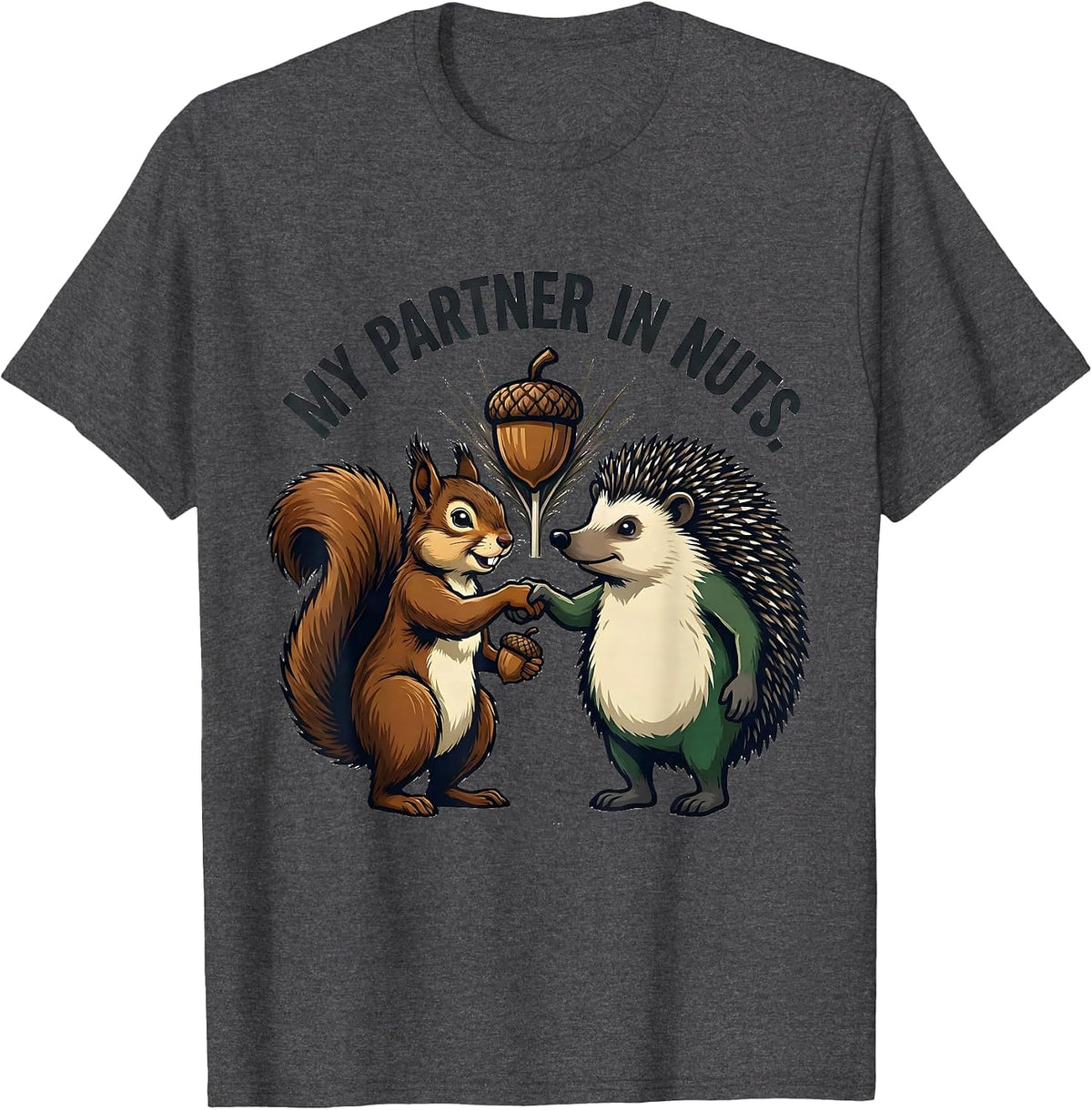 Men's My Partner In Nuts Funny Squirrel Hedgehog Animal Lover T-Shirt - Dark Heather Grey