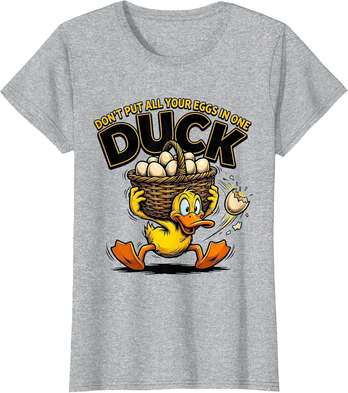 Don't Put All Your Eggs In One Duck Funny Duck Humor Novelty T-Shirt - Heather Grey