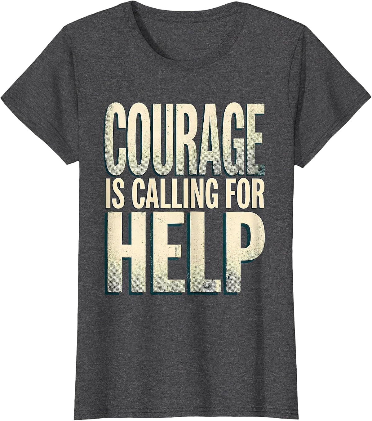 Women's Courage Is Calling For Help Suicide Awareness T-Shirt - Dark Heather Grey