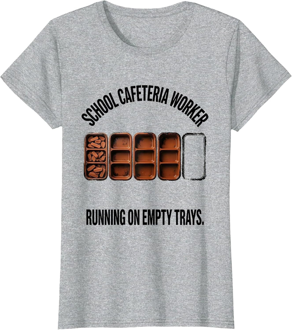 Women's School Cafeteria Worker, Running On Empty Trays Funny T-Shirt - Heather Grey