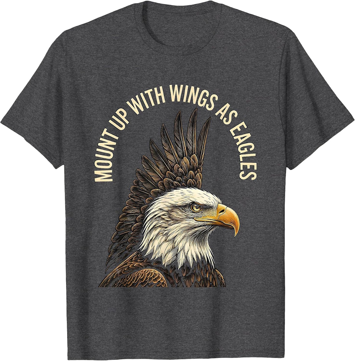 Mount Up With Wings As Eagles Christian Faith Eagle Lover T-Shirt - Dark Heather Grey