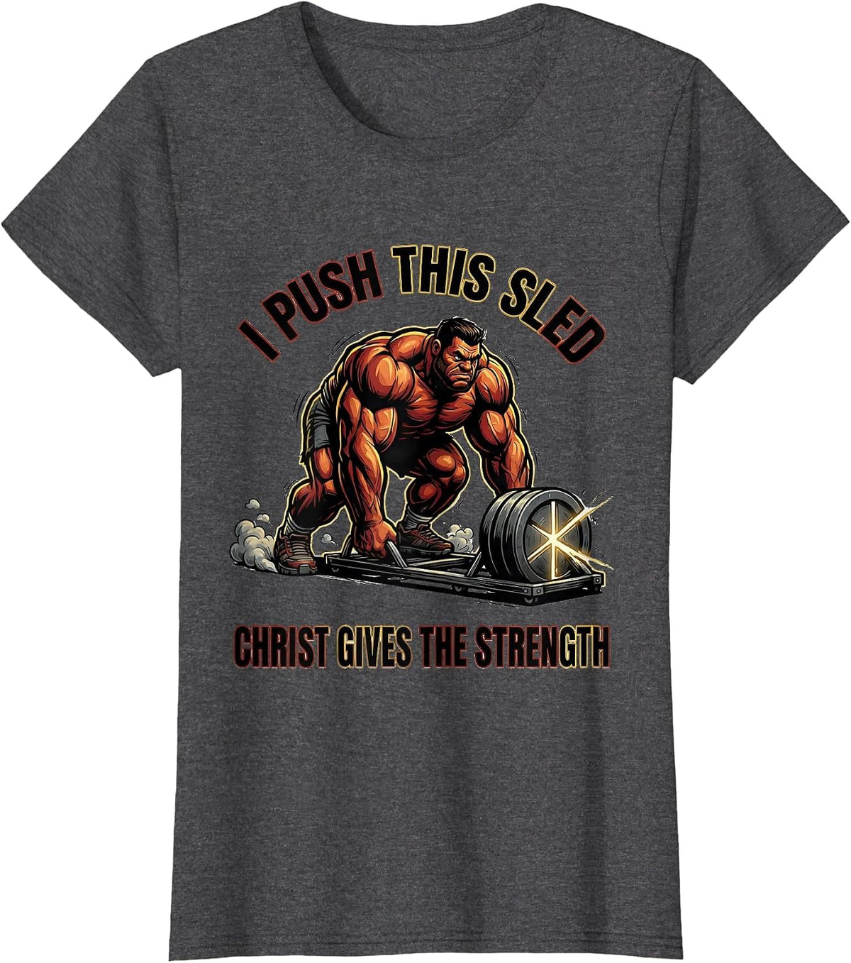 Women's I Push This Sled, Christ Gives The Strength Christian Gym T-Shirt - Dark Heather Grey
