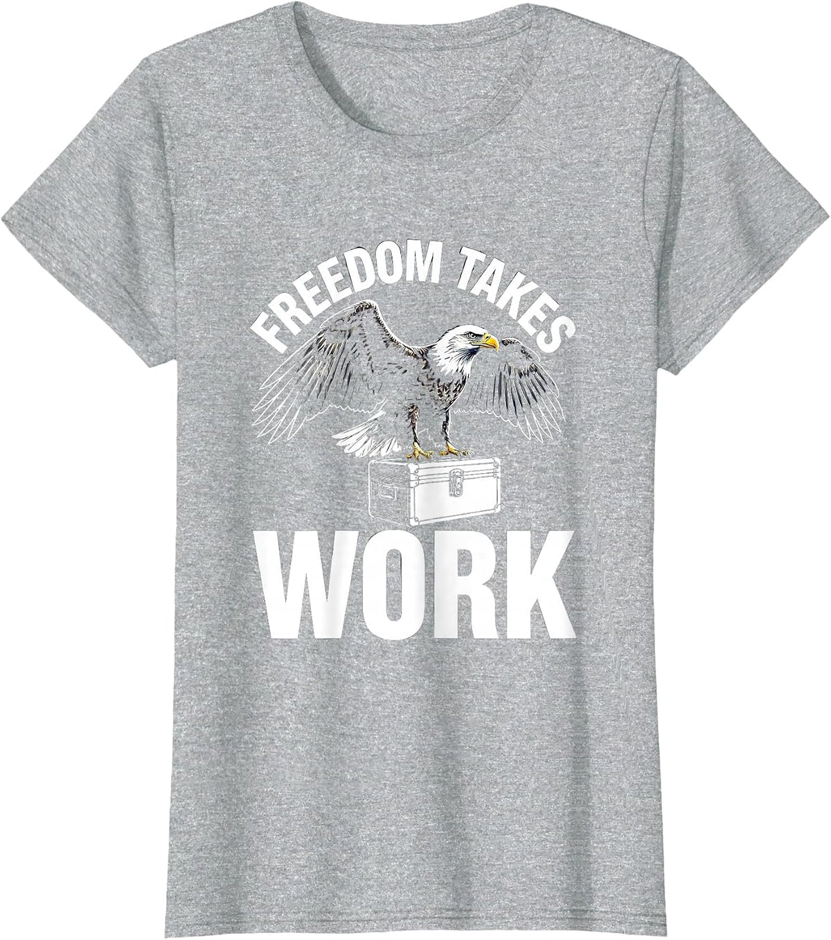 Women's Freedom Takes Work Labor Day Bald Eagle Design T-Shirt - Heather Grey