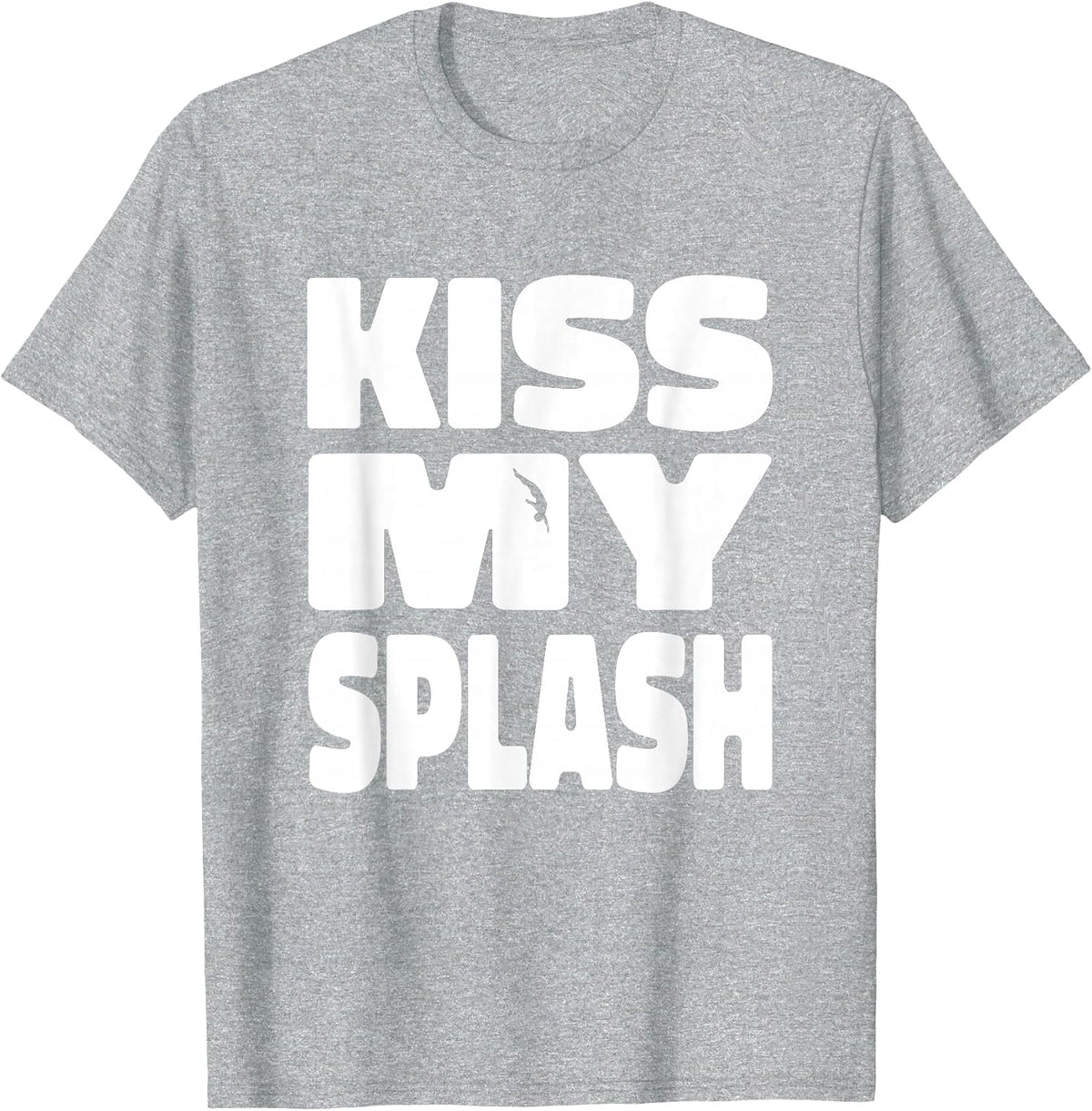 Funny Springboard Diving Platform Diver - Kiss My Splash T-Shirt - Heather Grey