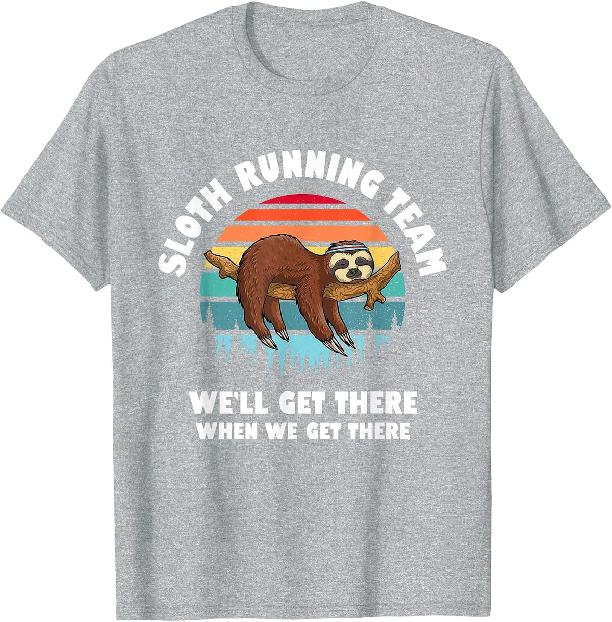 Sloth Running Team - We'll Get There When We Get There T-Shirt - Heather Grey