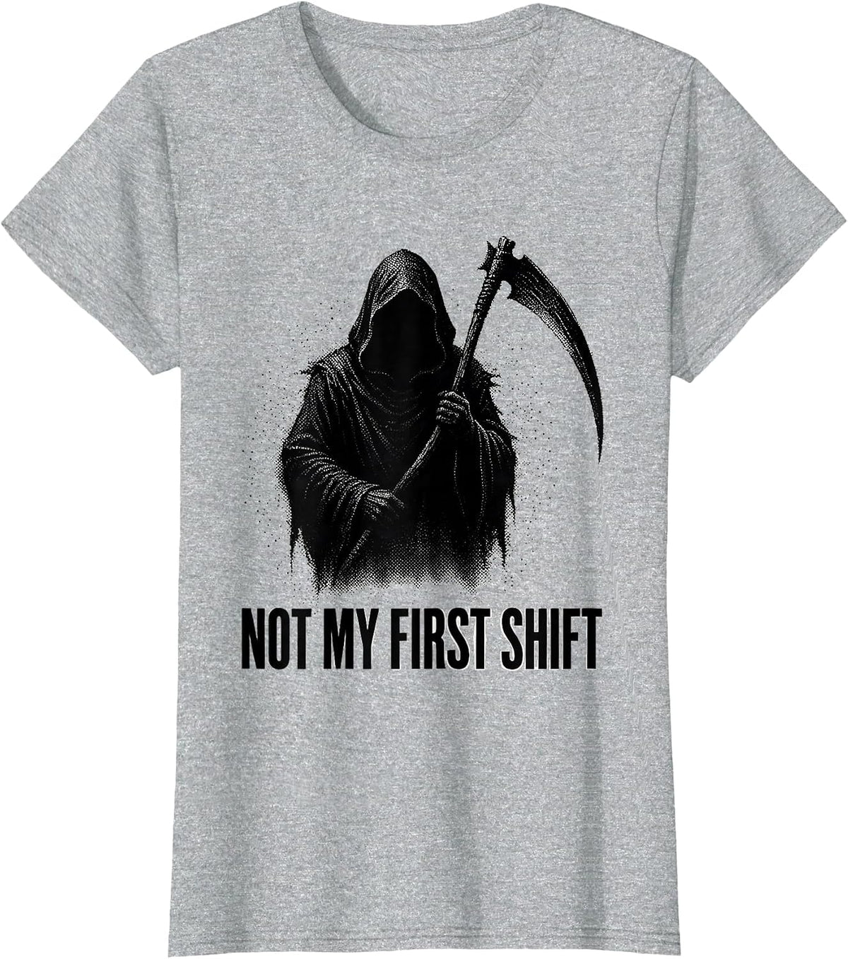 Not My First Shift Funny Grim Reaper Dark Humor T-Shirt - Heather Grey