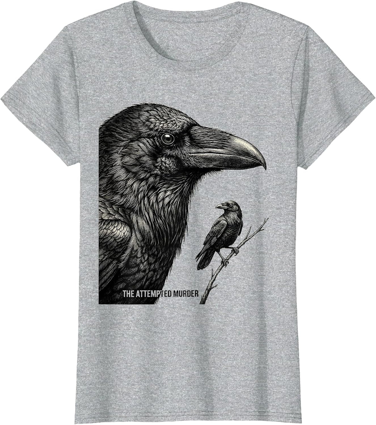 Women's The Attempted Murder Dark Humor Crow Lover Nature Birding T-Shirt - Heather Grey