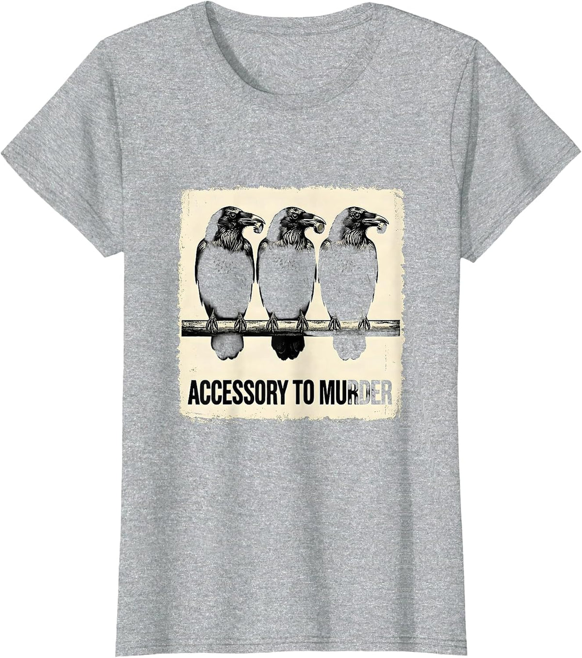 Accessory To Murder Dark Humor Crow Lover Sarcastic Bird T-Shirt - Heather Grey