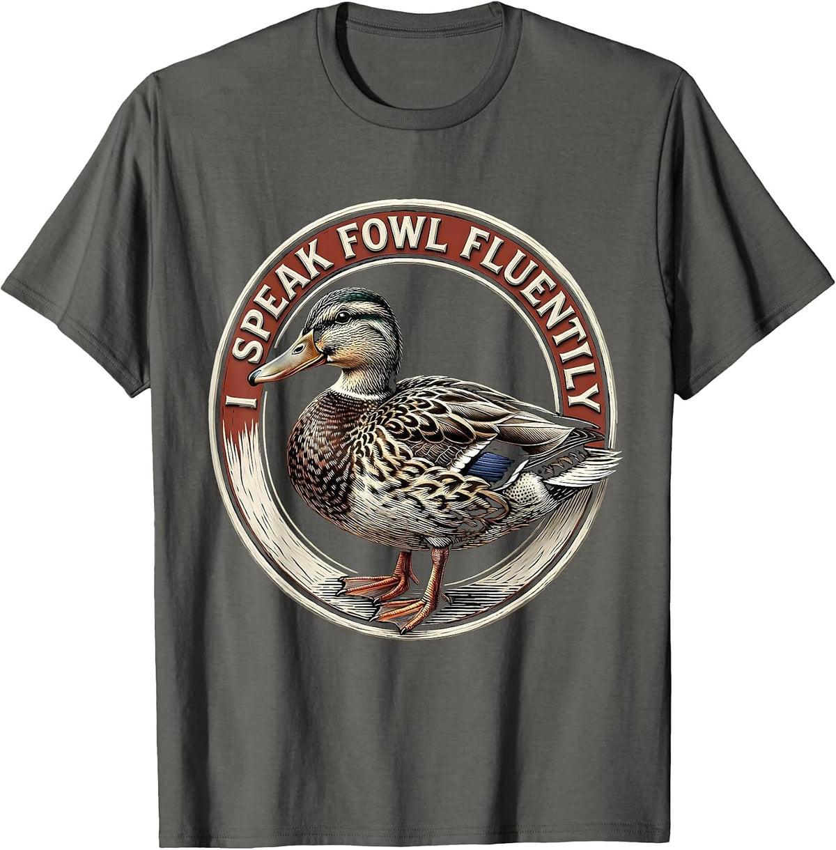 I Speak Fowl Fluently Funny Duck Lover Farmer Humor T-Shirt - Asphalt Grey