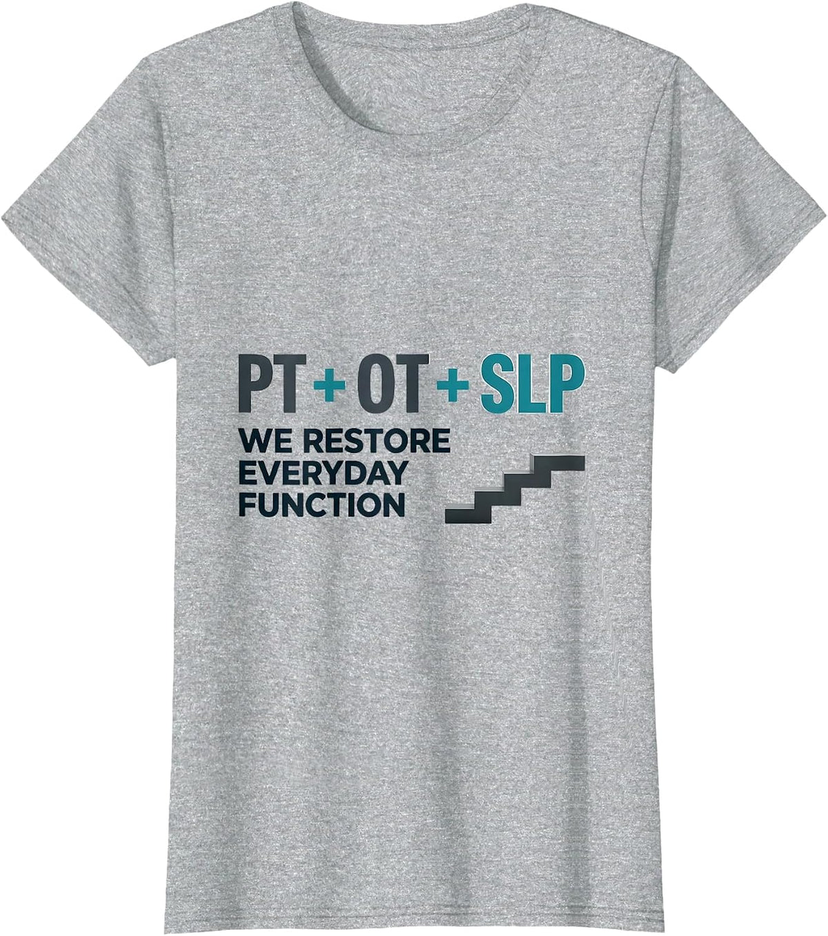 Women's PT + OT + SLP — We Restore Everyday Function Physical T-Shirt - Heather Grey