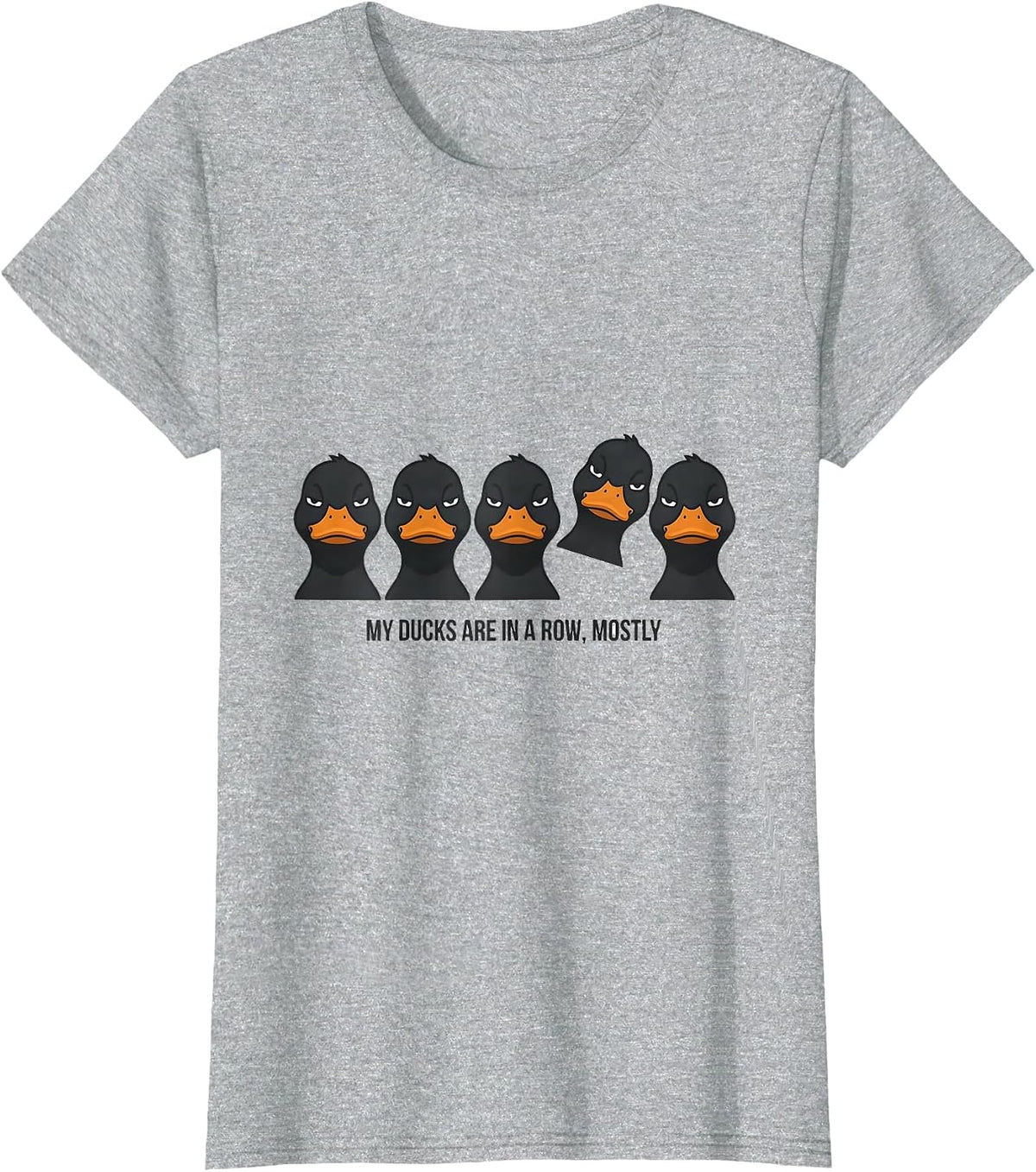 My Ducks Are In A Row Mostly Funny Duck Novelty Gift T-Shirt - Heather Grey
