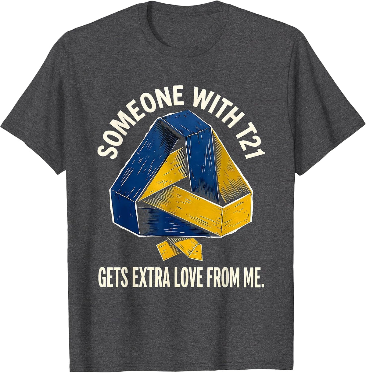 Someone With T21 Gets Extra Love From Me Family Support T-Shirt - Dark Heather Grey