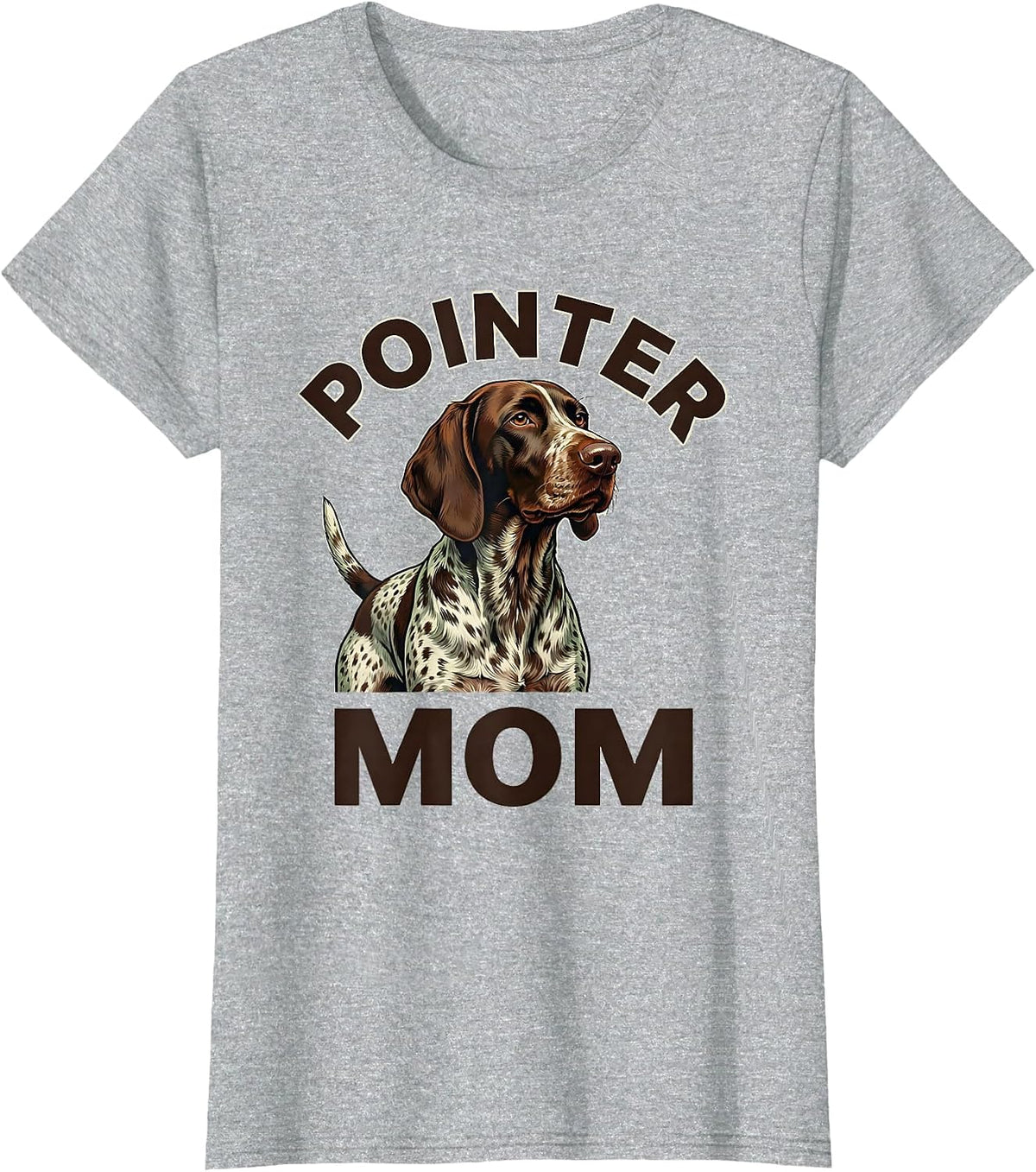 Women's Pointer Mom Funny German Shorthaired Pointer Dog Lover Humor T-Shirt - Heather Grey