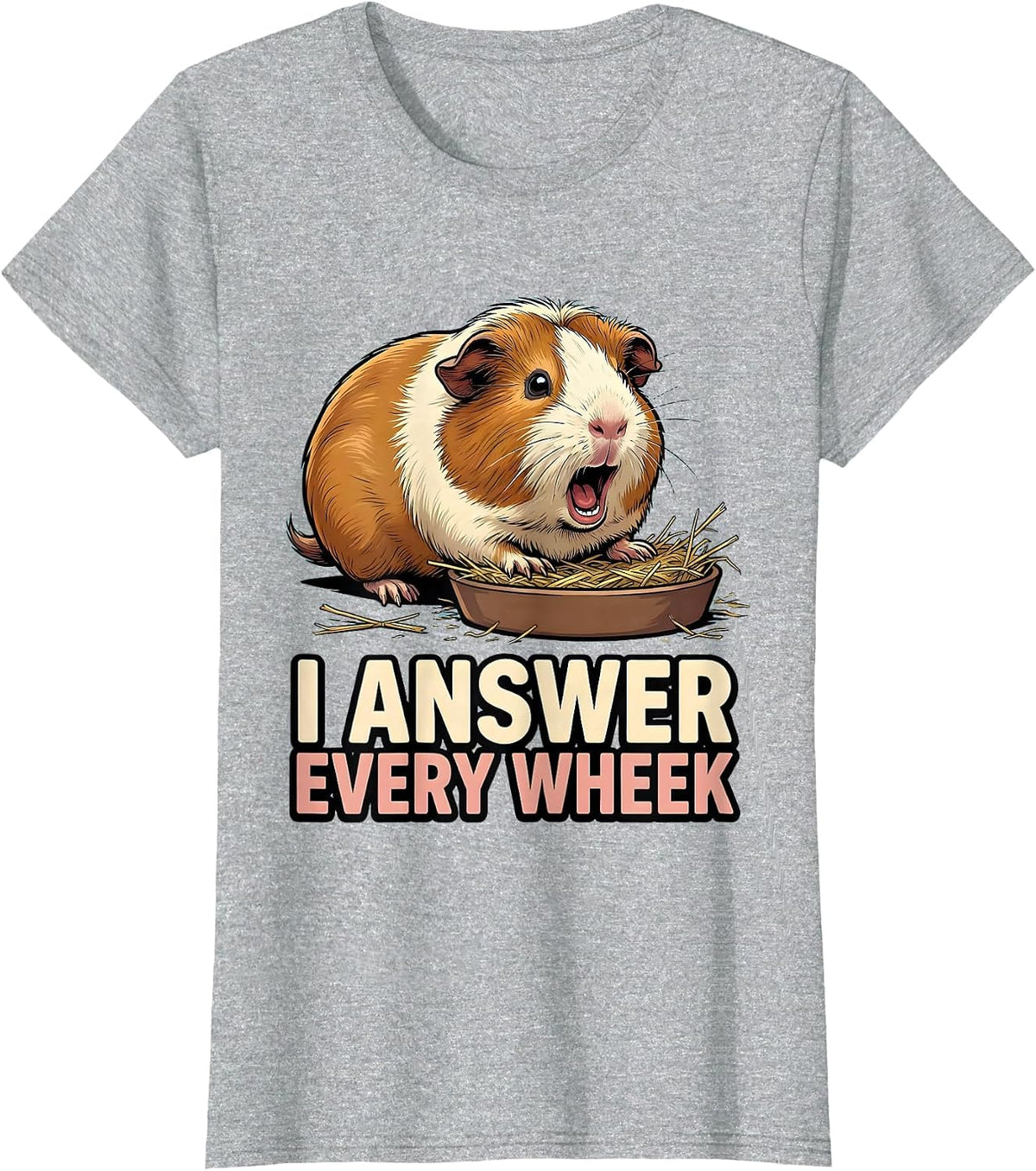 I Answer Every Wheek Funny Guinea Pig Pet Lover Humor T-Shirt - Heather Grey