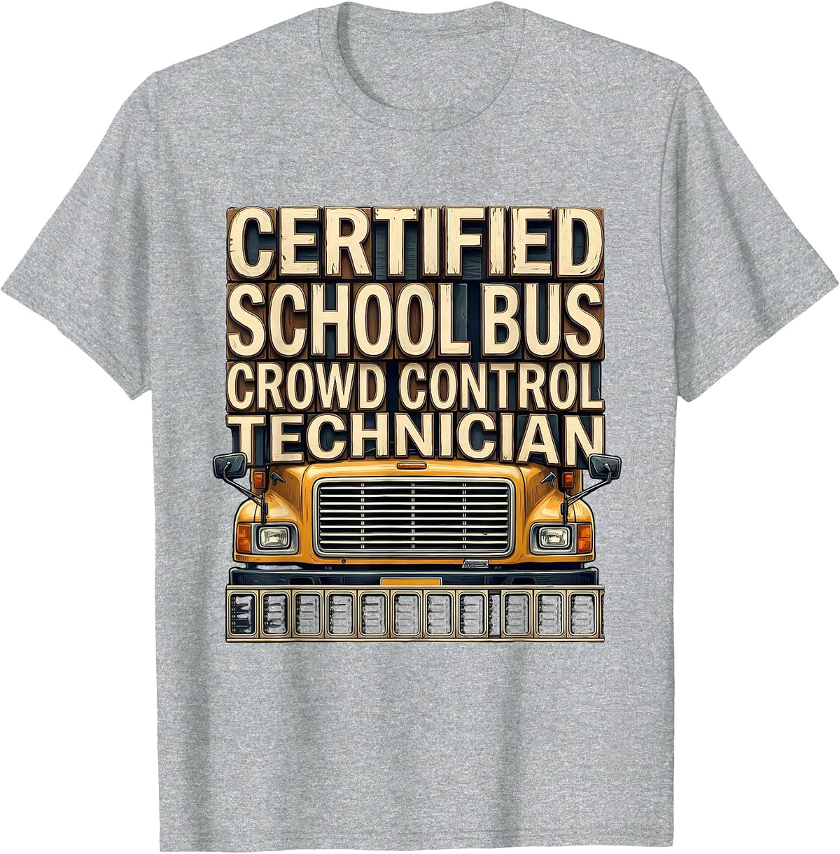 Men's Certified School Bus Crowd Control Technician Funny T-Shirt - Heather Grey
