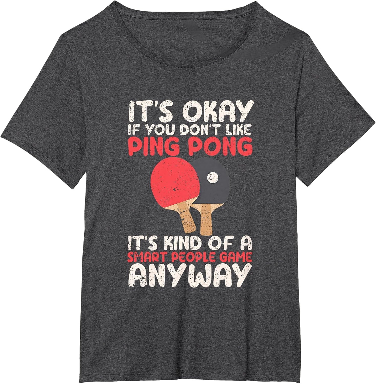 It's Okay If You Don't Like Ping Pong Funny Table Tennis T-Shirt - Dark Heather Grey