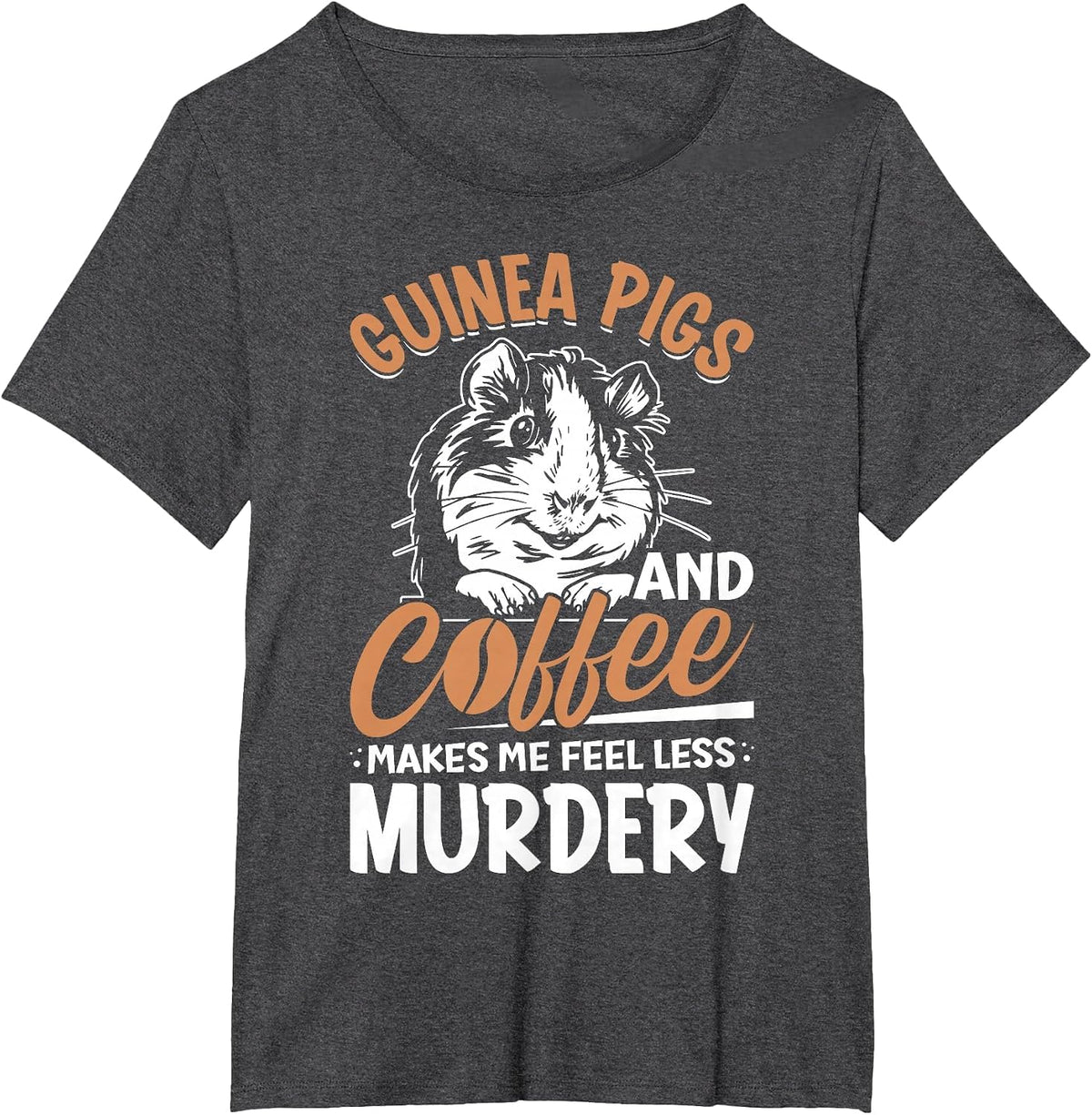 Guinea Pigs and Coffee Makes Me Feel Less Murdery T-Shirt - Dark Heather Grey