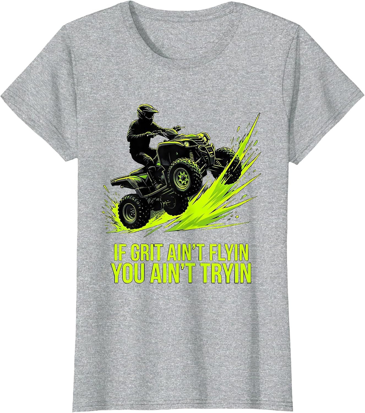 If Grit Ain't Flyin You Ain't Tryin Funny ATV Quad Off Road T-Shirt - Heather Grey