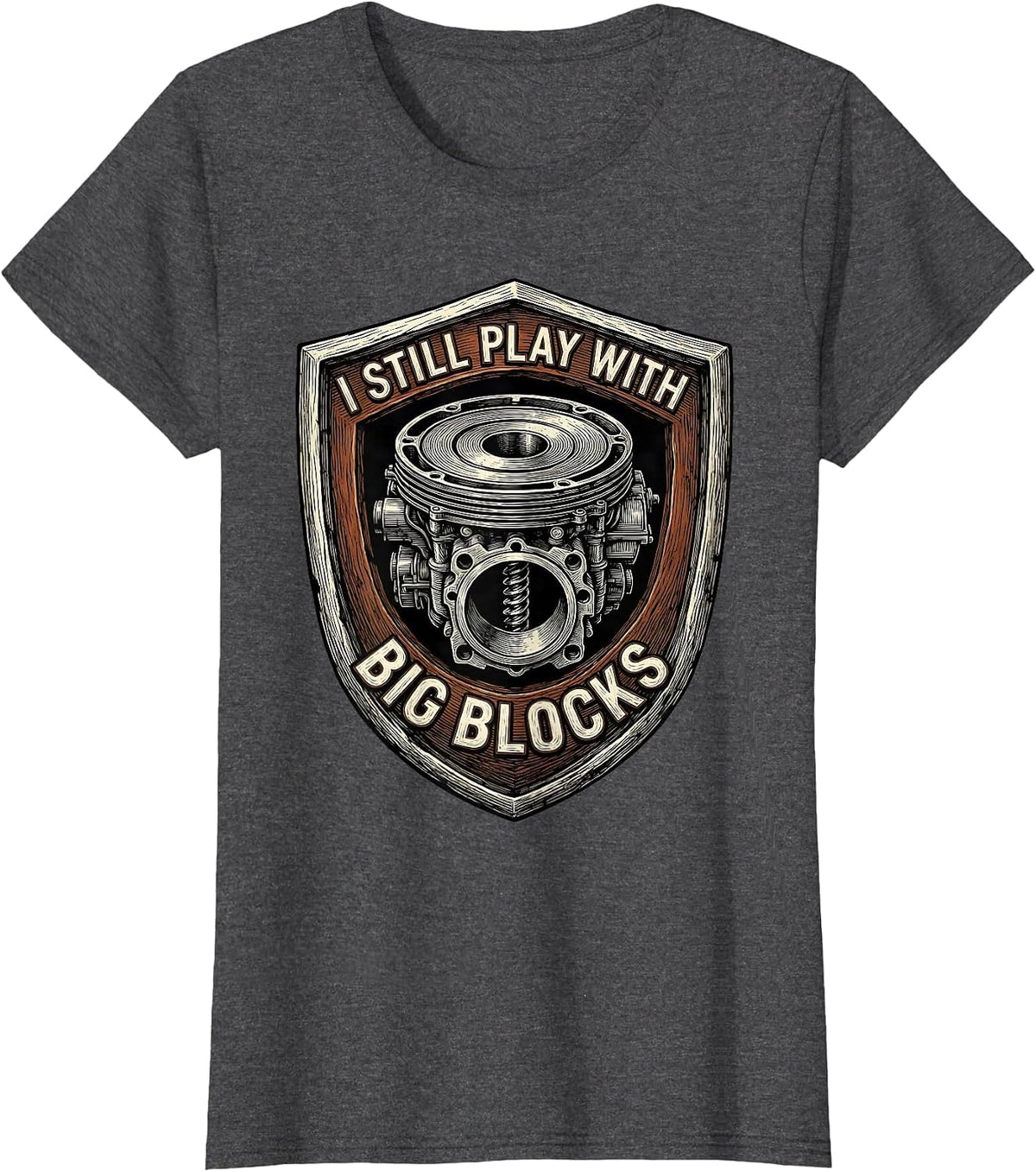 Women's I Still Play With Big Blocks Funny Mechanic Garage Motor T-Shirt - Dark Heather Grey