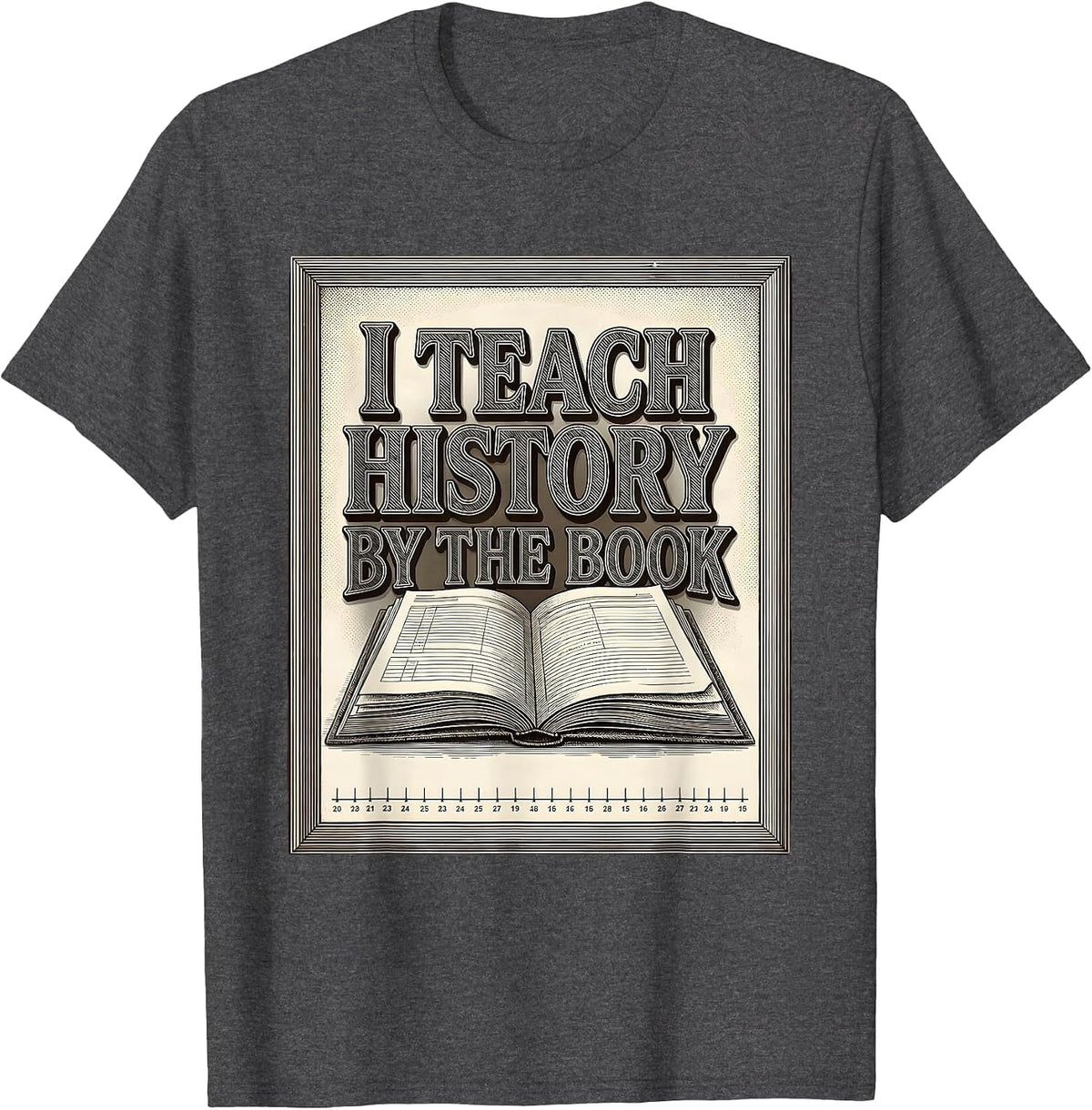 I Teach History By The Book Funny History Teacher Back T-Shirt - Dark Heather Grey