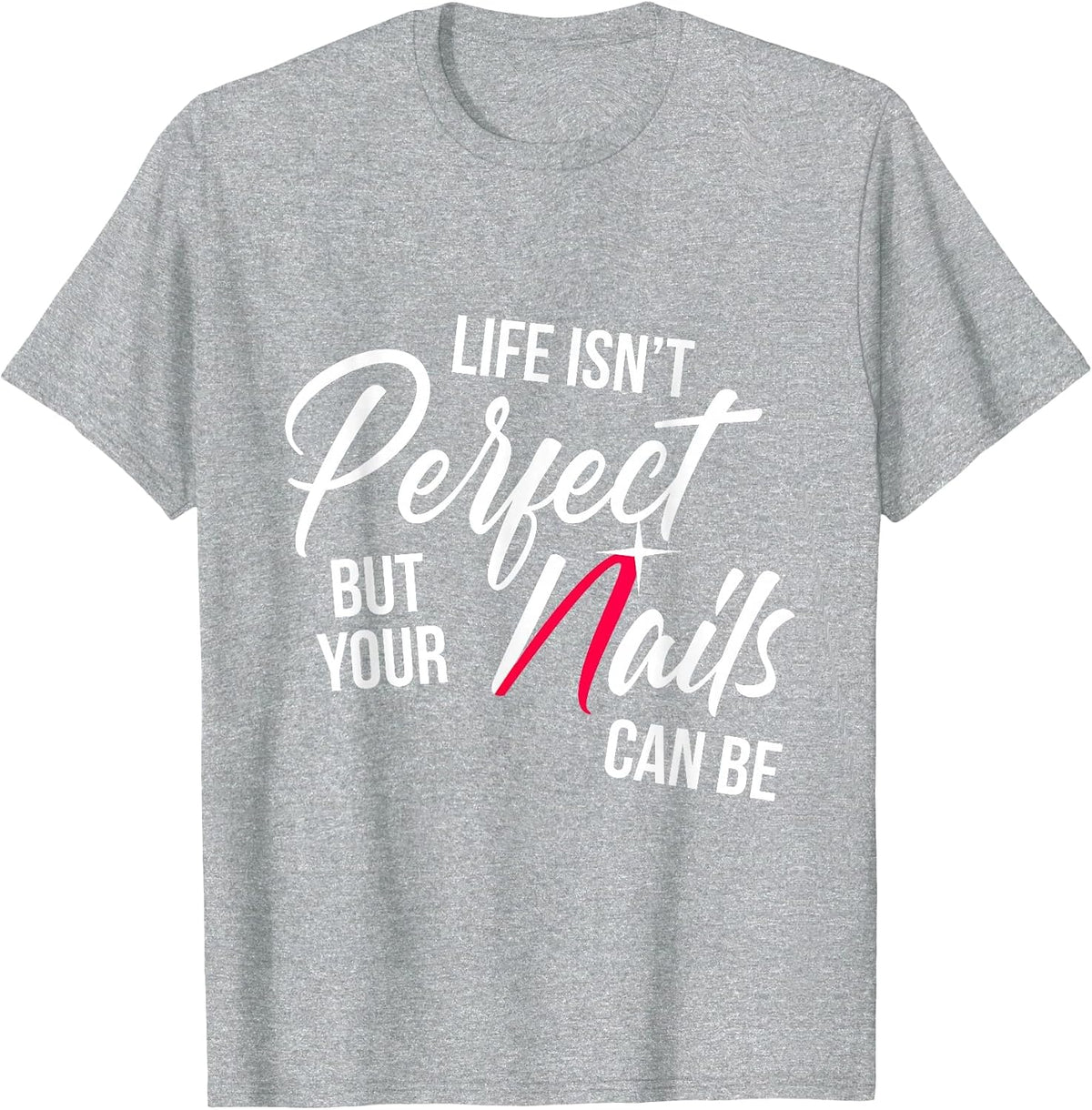 Nail Technician Perfect Nail Tech Artist Manicurist T-Shirt - Heather Grey
