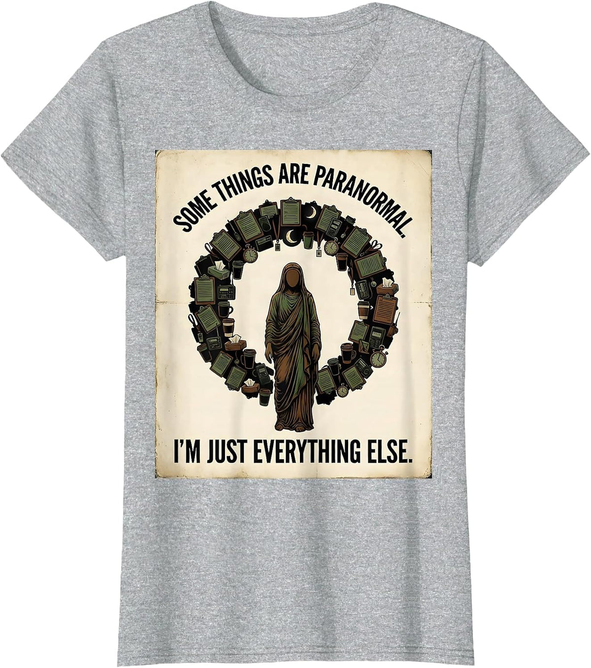 Women's Some Things Are Paranormal. I'm Just Everything Else. T-Shirt - Heather Grey