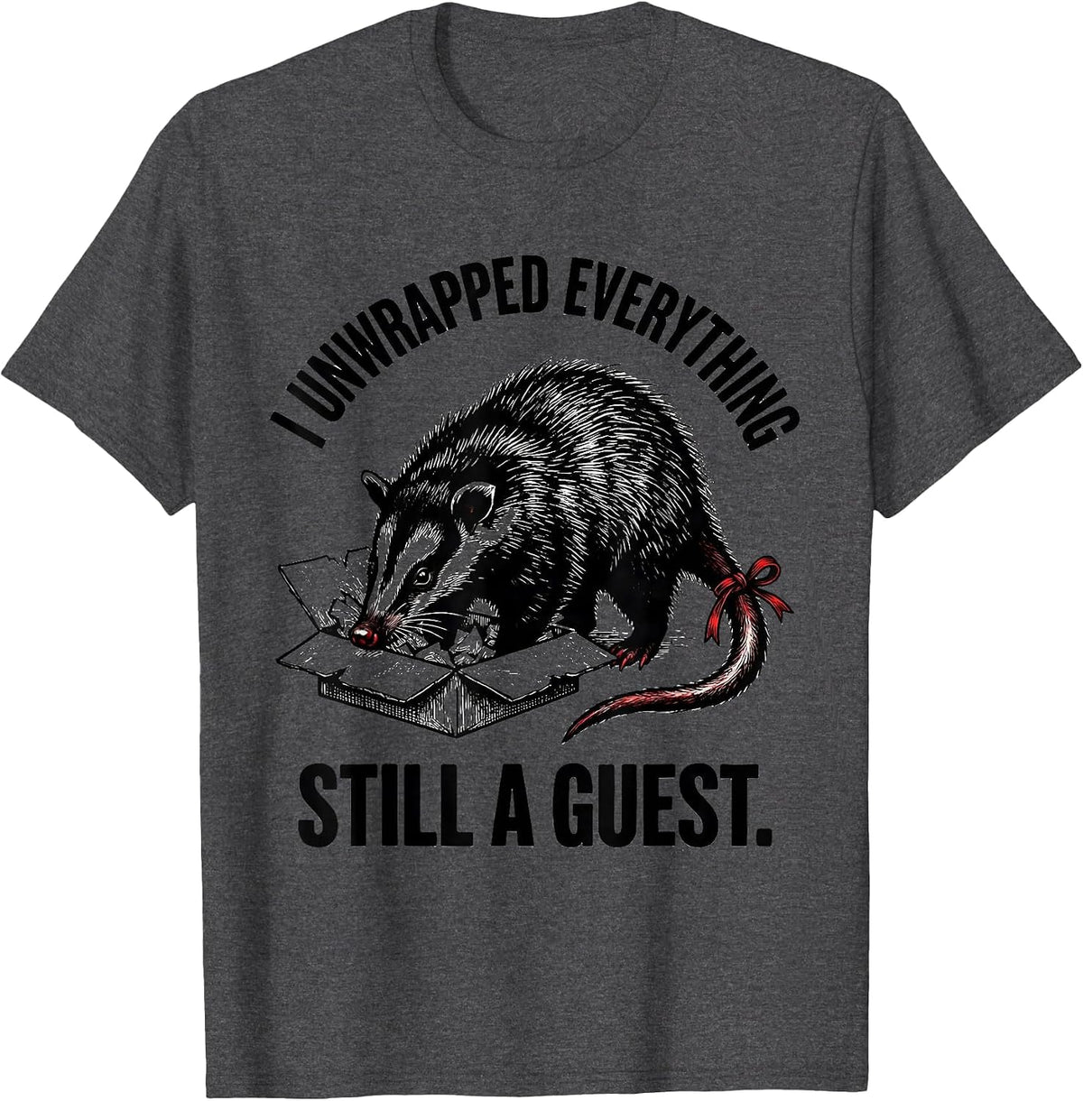 Men's I Unwrapped Everything, Still A Guest Funny Opossum Meme T-Shirt - Dark Heather Grey