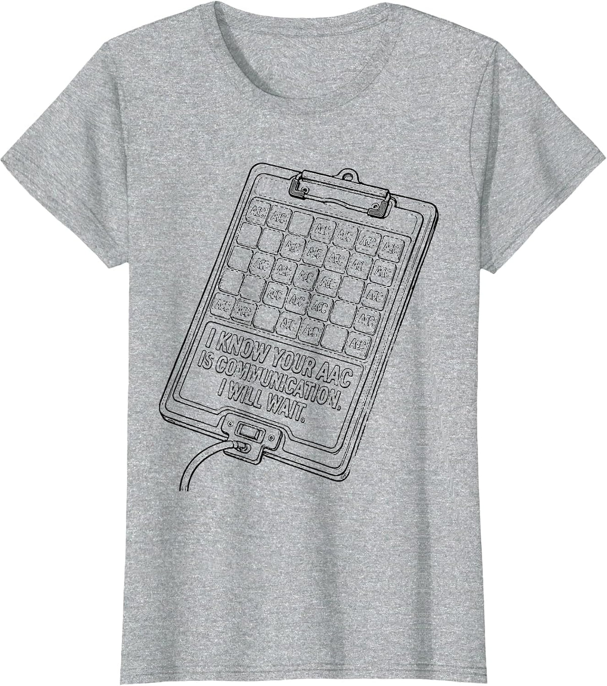 Women's I Know Your AAC Is Communication. I Will Wait SLP T-Shirt - Heather Grey