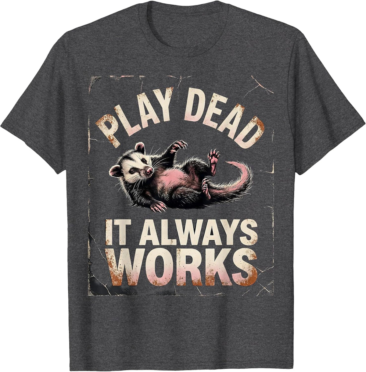 Men's Play Dead It Always Works Funny Opossum Possum Lover Humor T-Shirt - Dark Heather Grey