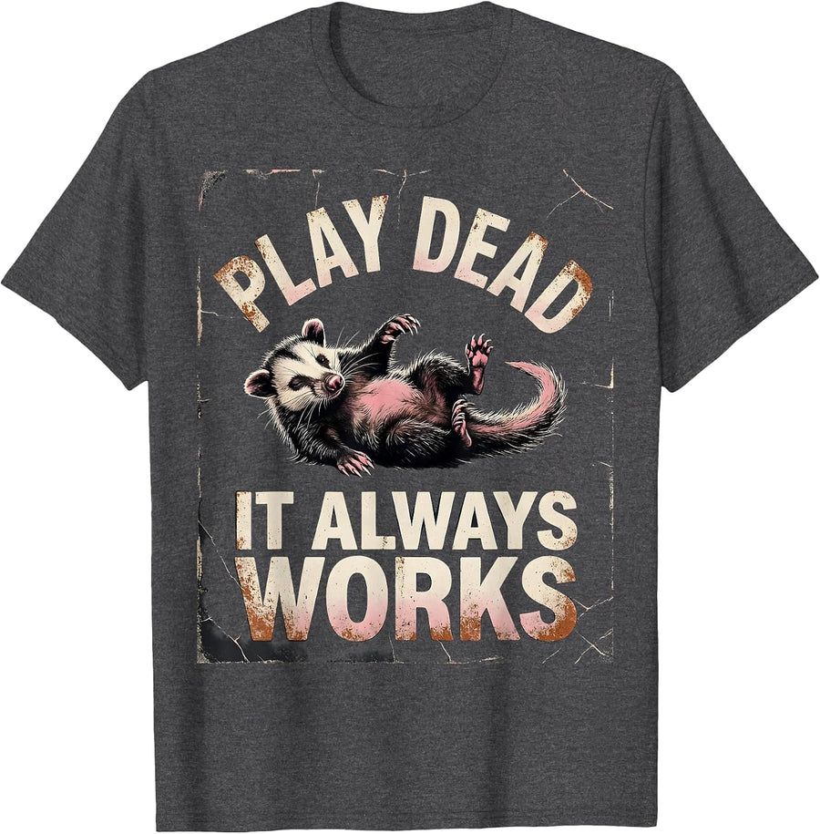 Men's Play Dead It Always Works Funny Opossum Possum Lover Humor T-Shirt - Dark Heather Grey