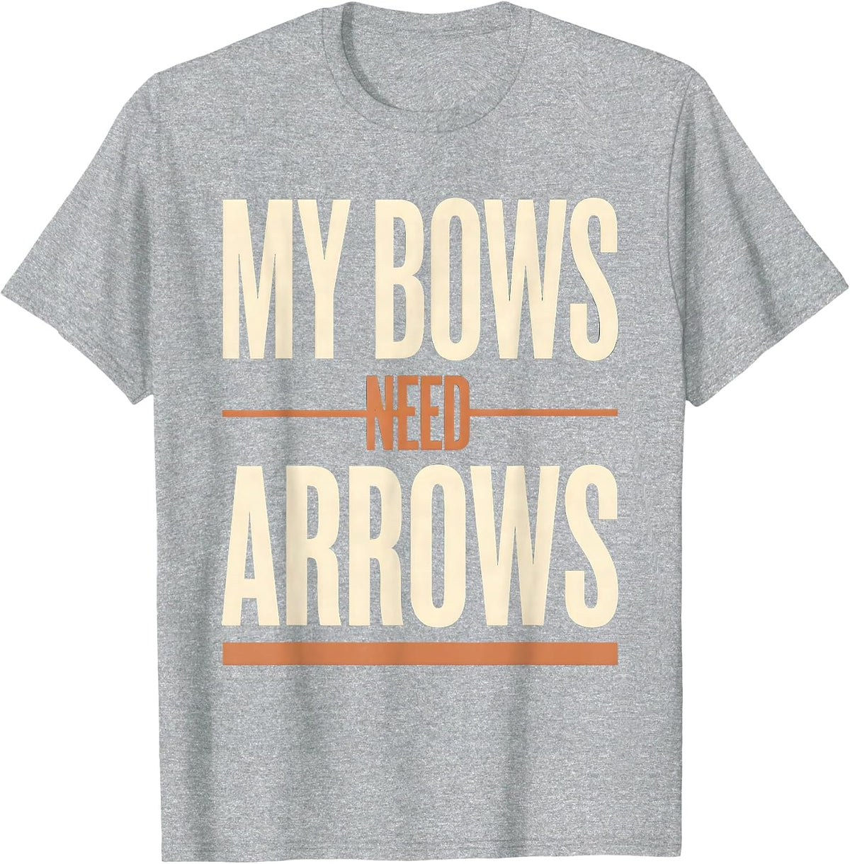 Men's My Bows Need Arrows Funny Archery Bowhunter Deer Hunting T-Shirt - Heather Grey