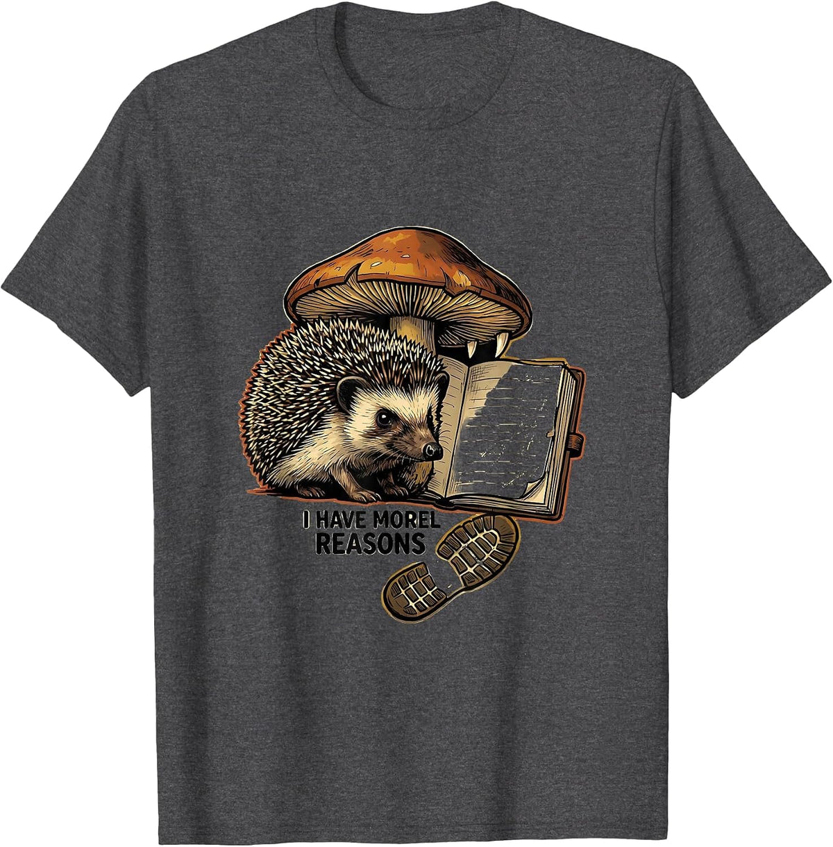 I Have Morel Reasons Funny Mushroom Foraging Mycology Gift T-Shirt - Dark Heather Grey