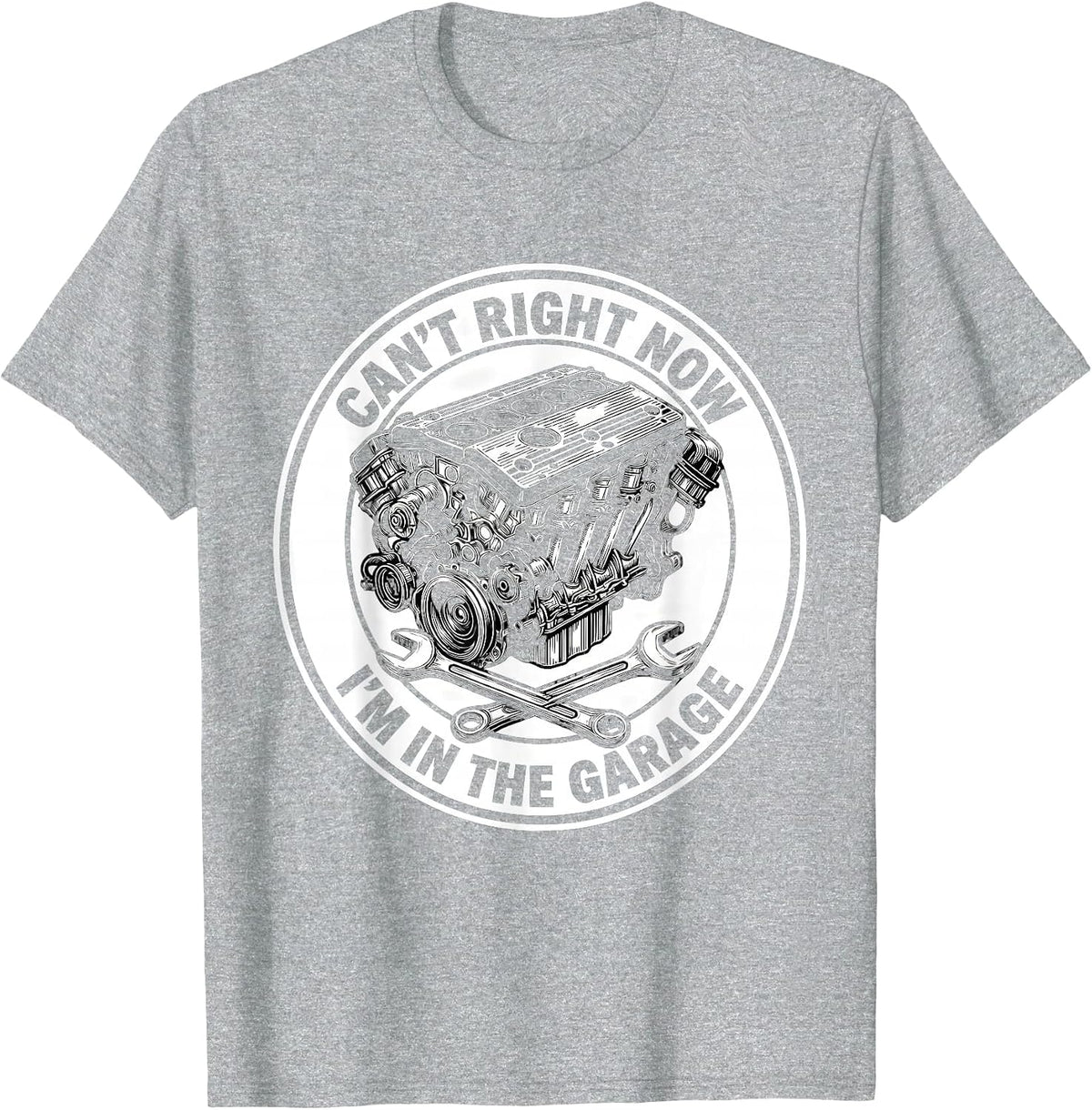 Men's Can't Right Now, I'm In The Garage Funny Mechanic Gift T-Shirt - Heather Grey