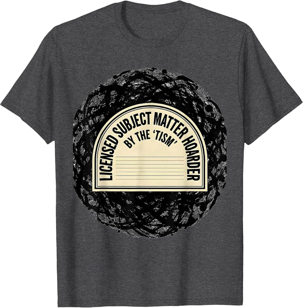 Men's Licensed Subject Matter Hoarder, By The 'Tism Funny T-Shirt - Dark Heather Grey