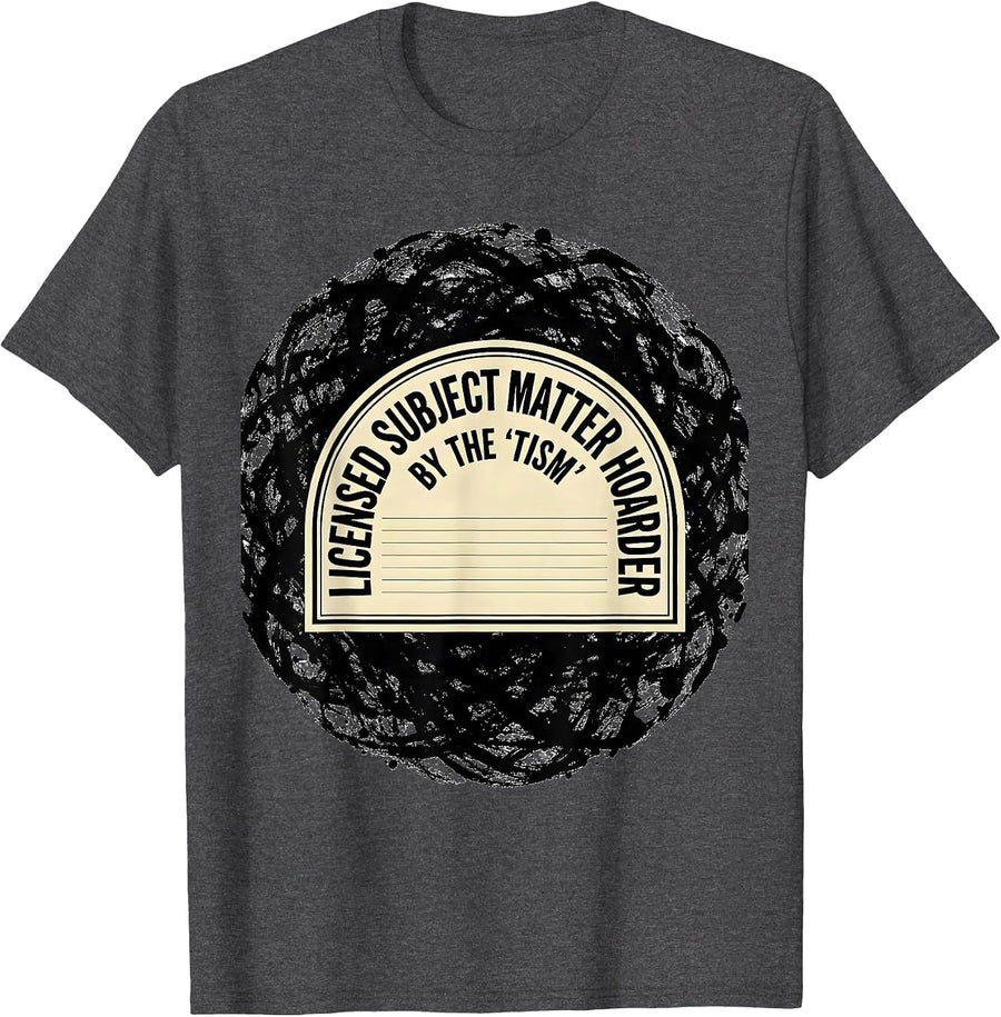 Men's Licensed Subject Matter Hoarder, By The 'Tism Funny T-Shirt - Dark Heather Grey