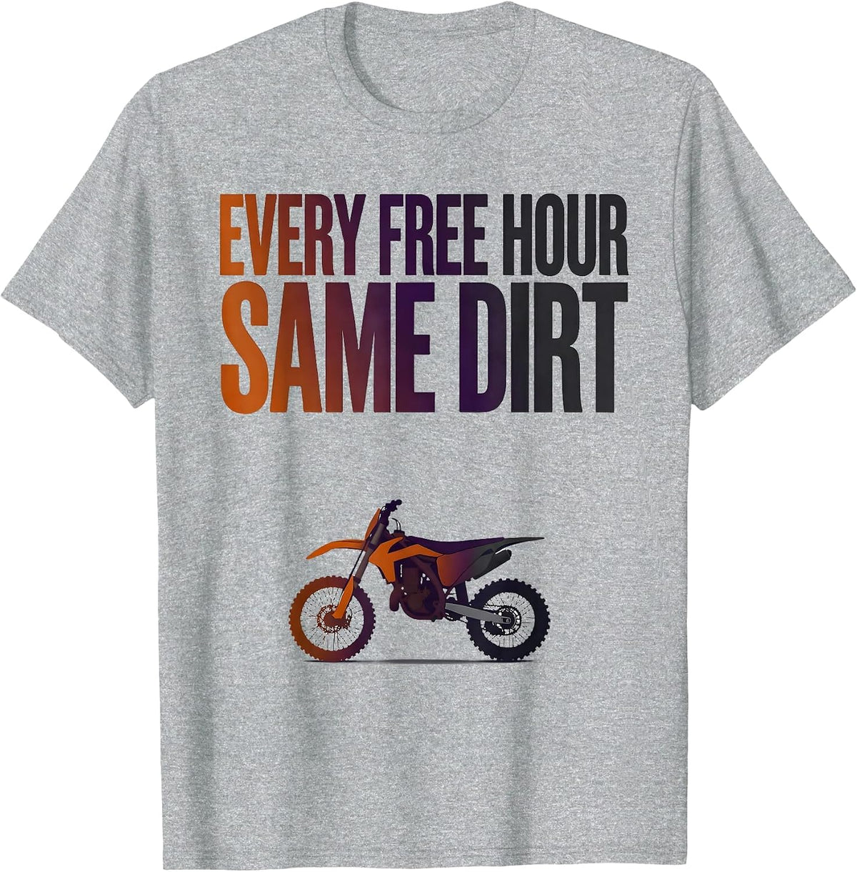Men's Every Free Hour Same Dirt Funny Dirt Bike Motocross Rider T-Shirt - Heather Grey