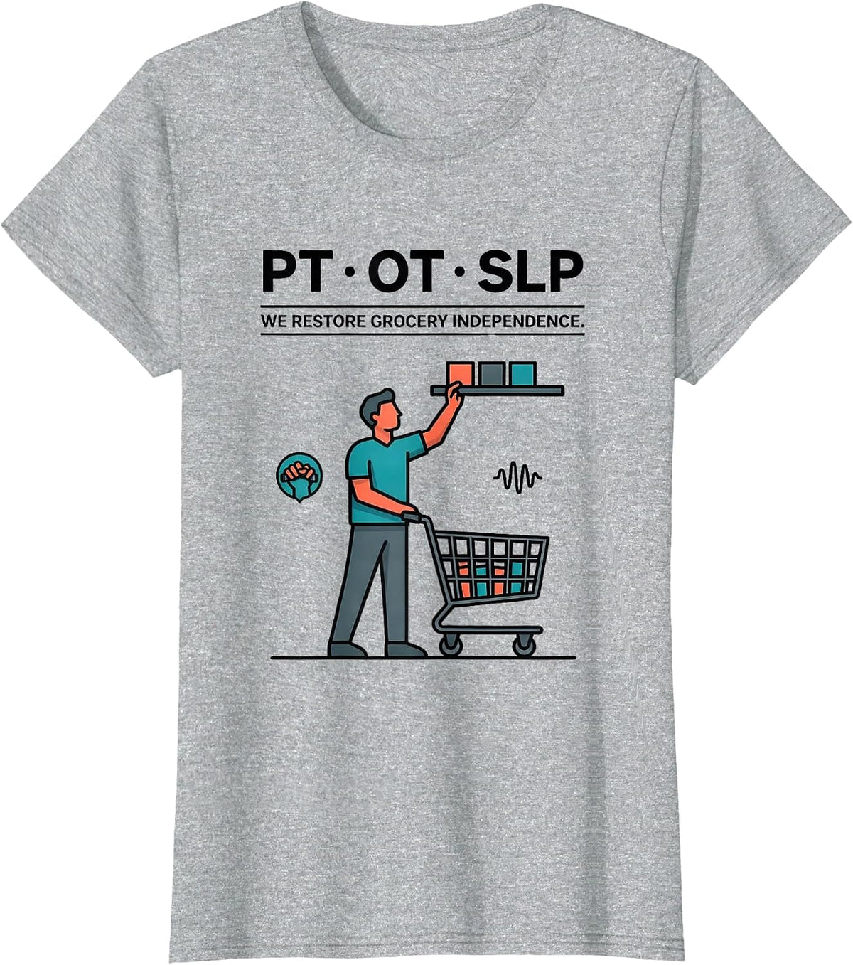 PT · OT · SLP — We Restore Grocery Independence Physical T-Shirt - Heather Grey