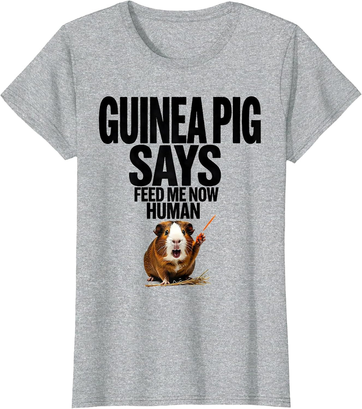 Guinea Pig Says Feed Me Now Human Funny Pet Lover Humor T-Shirt - Heather Grey