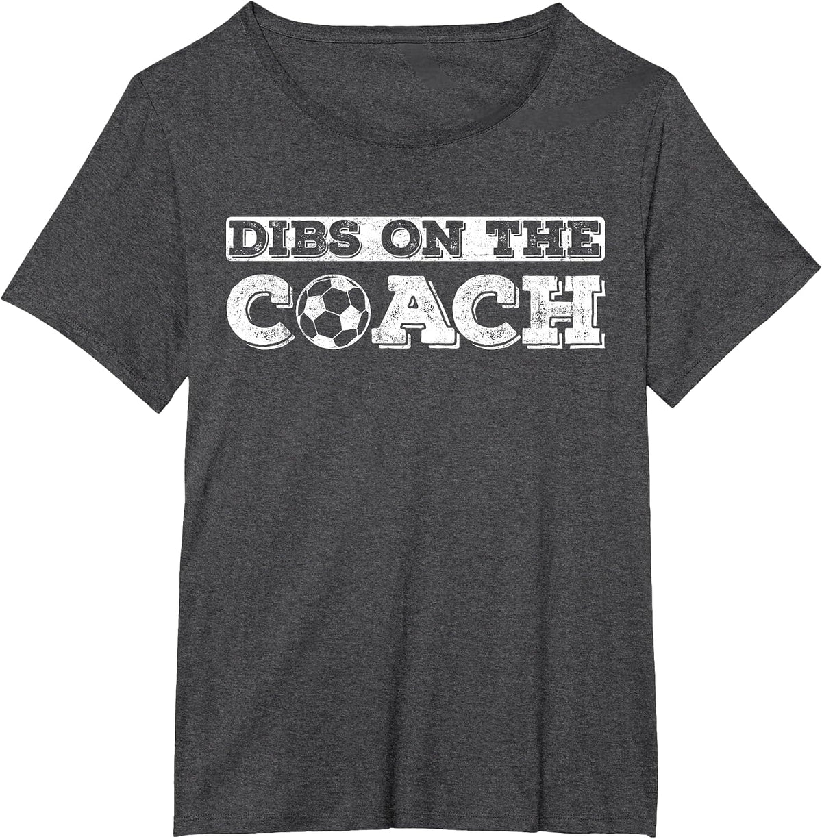 Dibs On The Coach for Soccer Coaches Wife or Daughter or Son T-Shirt - Dark Heather Grey