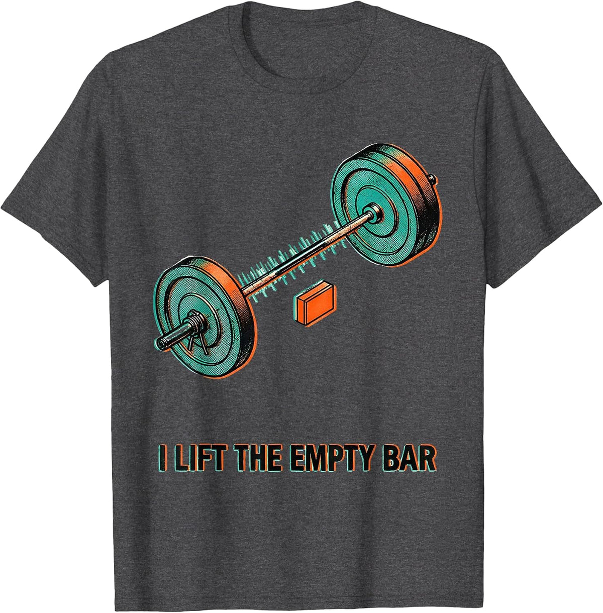 I Lift The Empty Bar Funny Gym Weightlifting Workout T-Shirt - Dark Heather Grey