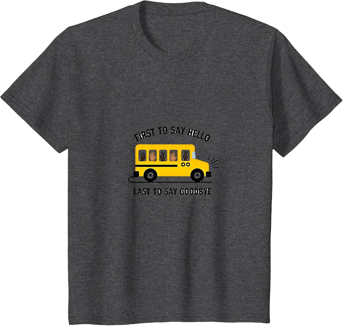 School Bus Driver First Hello Last Goodbye Heartwarming T-Shirt - Dark Heather Grey