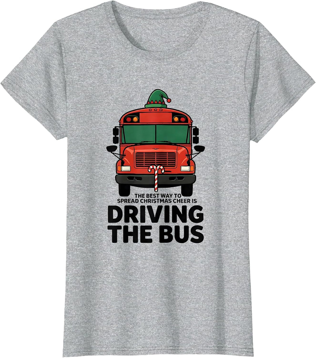 The Best Way To Spread Christmas Cheer Is Driving The Bus T-Shirt - Heather Grey