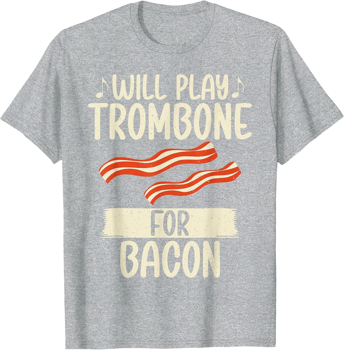 Will Play Trombone for Bacon Lover Trombone T-Shirt - Heather Grey