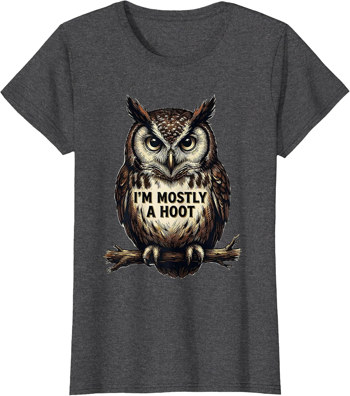 Women's I'm Mostly A Hoot Vintage Owl Bird Lover Humor Retro T-Shirt - Dark Heather Grey