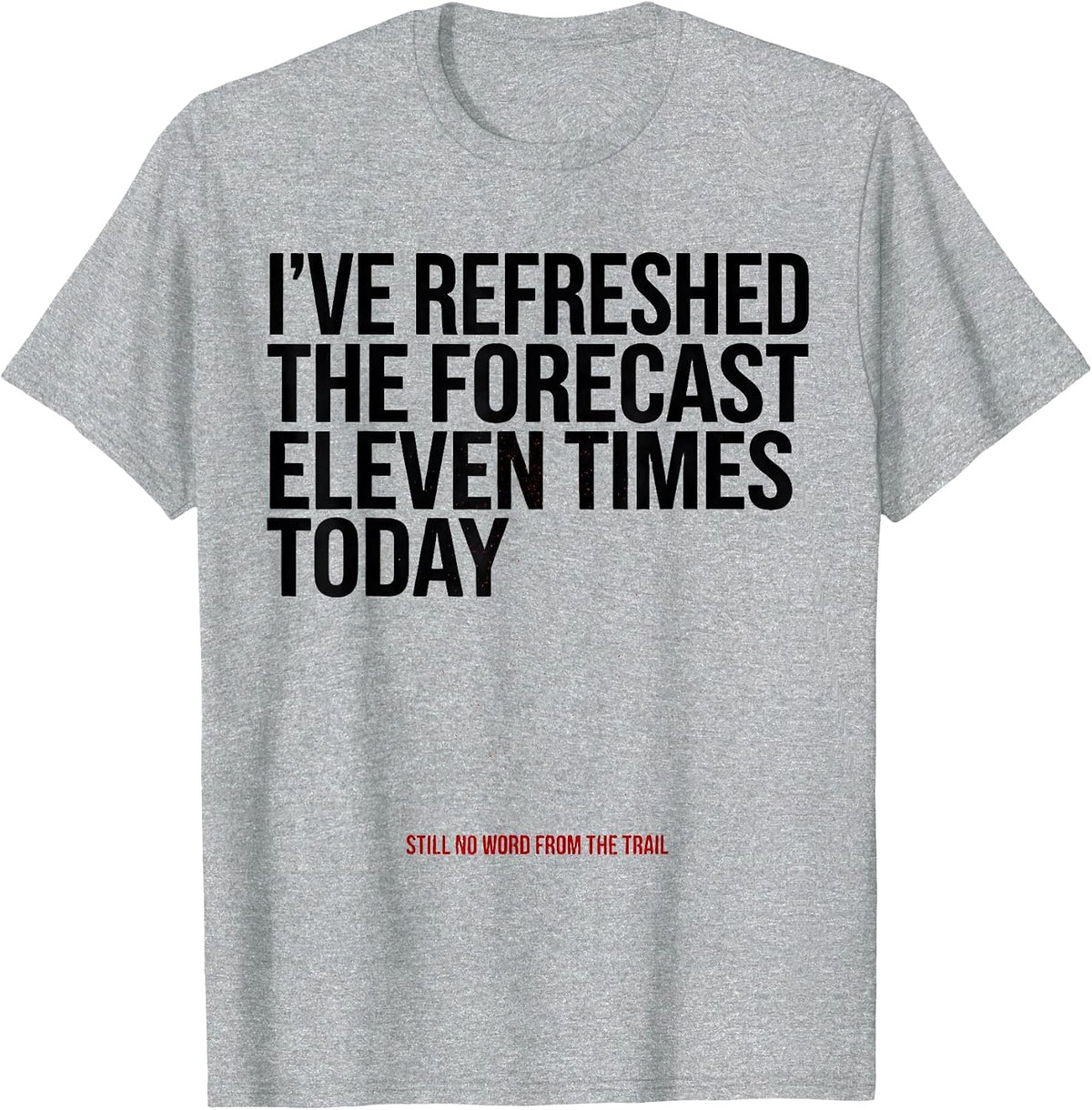 Men's I've Refreshed The Forecast Snowmobiling Humor Gift T-Shirt - Heather Grey