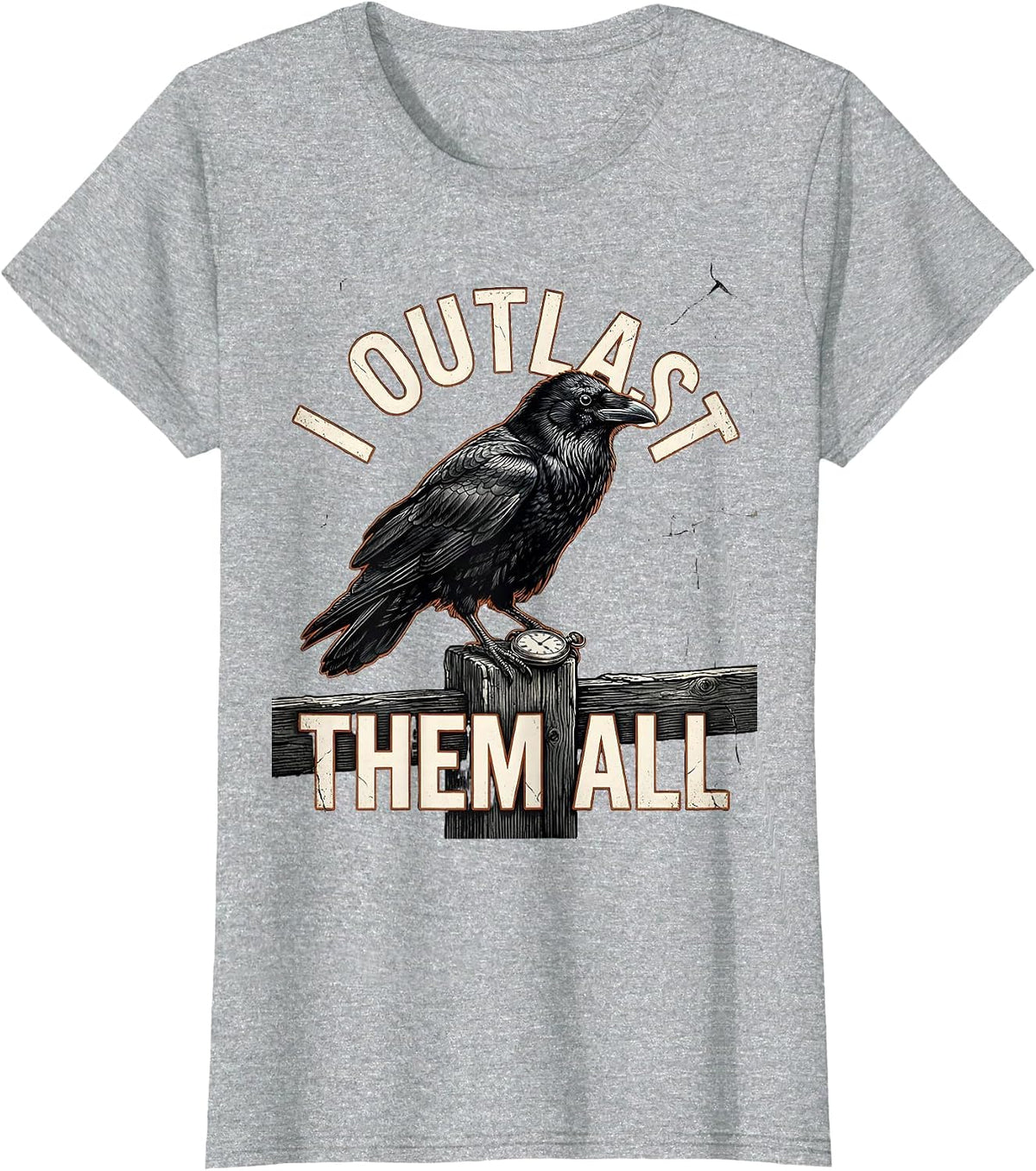 Women's I Outlast Them All Distressed Dark Humor Gothic Raven Gift T-Shirt - Heather Grey