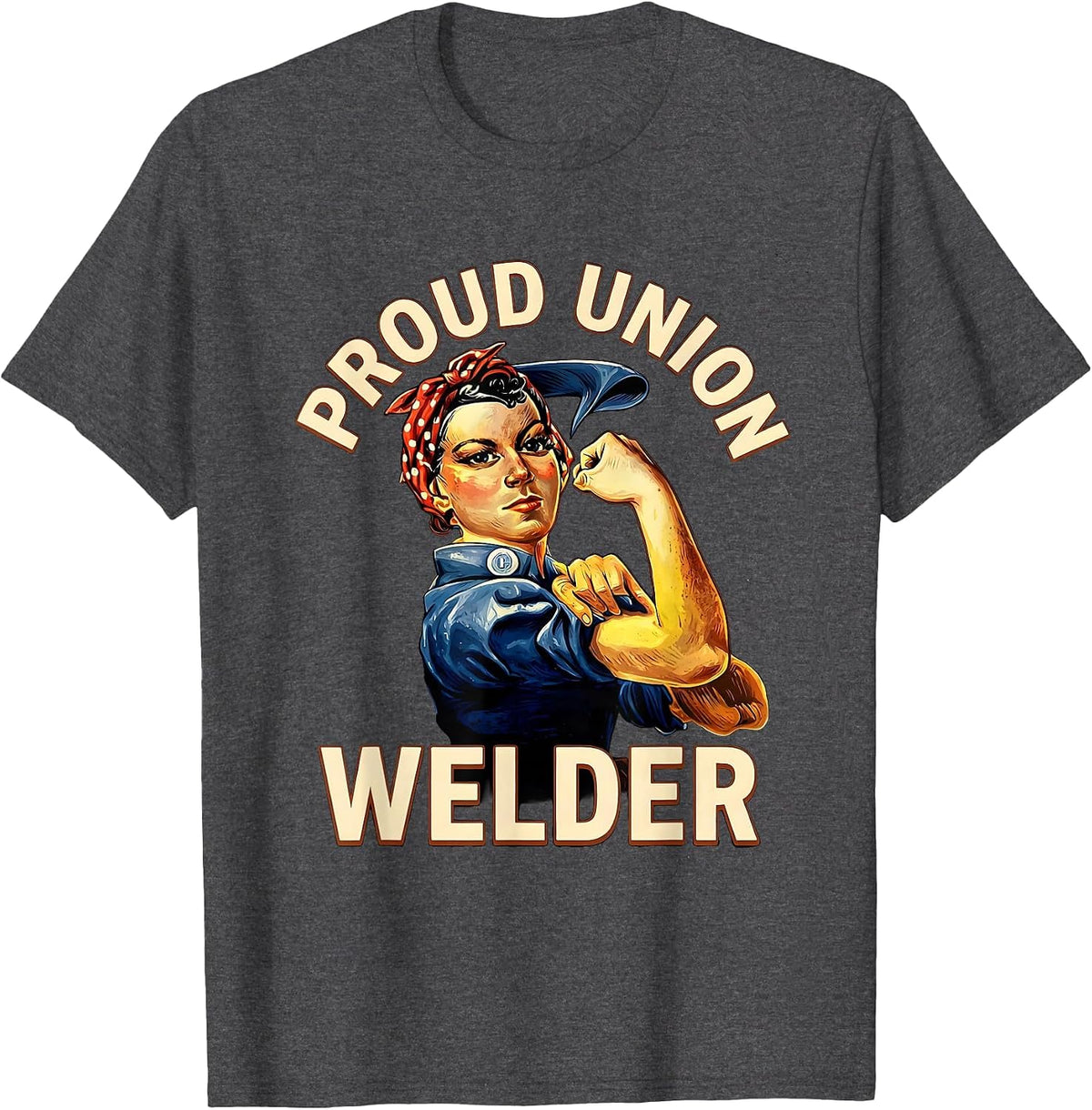 Proud Union Welder Labor Day Union Strong Skilled Worker T-Shirt - Dark Heather Grey